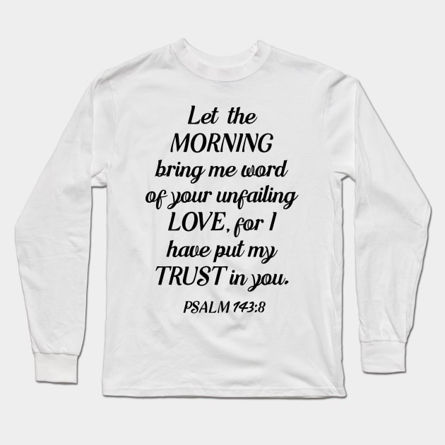 Psalm 143:8 Long Sleeve T-Shirt by cbpublic